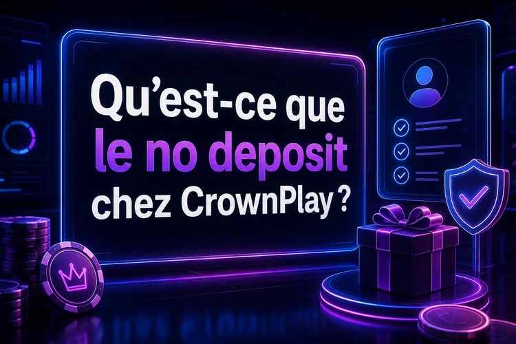Qu'est-ce que le no deposit chez CrownPlay?